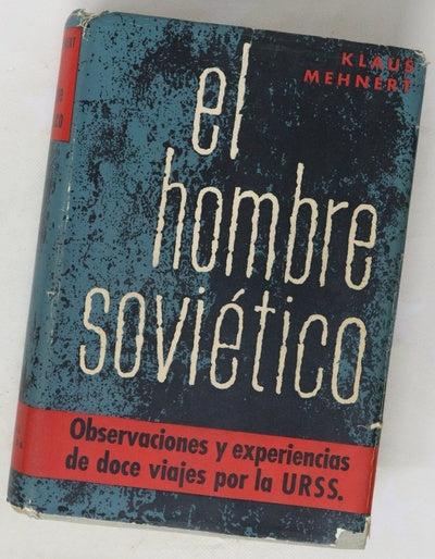 El hombre soviético Observaciones y experiencias de doce viajes por la U.R.S.S.
