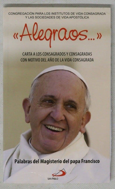 Alegraos-- : carta a los consagrados y consagradas : palabras del magisterio del Papa Francisco
