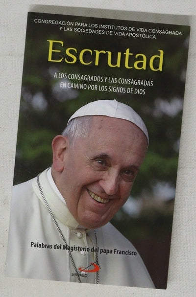 Escrutad : II carta a los consagrados y las consagradas en camino por los signos de Dios : palabras del Magisterio del papa Francisco