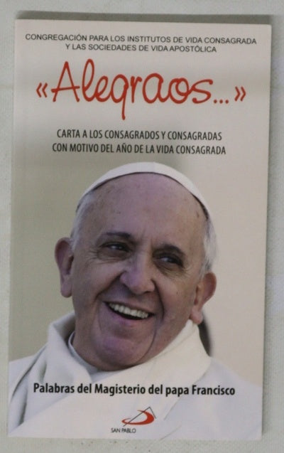 Alegraos-- : carta a los consagrados y consagradas : palabras del magisterio del Papa Francisco
