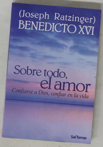 Sobre todo, el amor confiarse a Dios, confiar en la vida