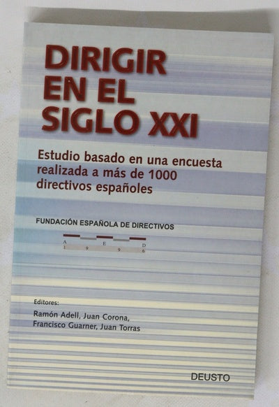 Dirigir en el siglo XXI estudio basado en una encuesta realizada a más de 1000 directivos españoles