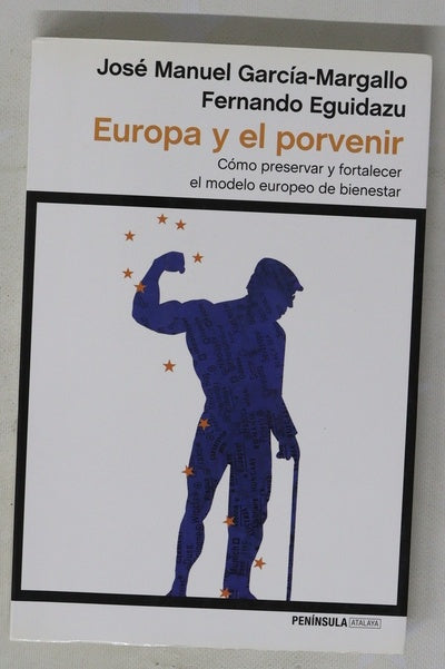 Europa y el porvenir : cómo preservar y fortalecer el modelo europeo de bienestar