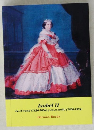 Isabel II : en el trono (1830-1868) y en el exilio (1868-1904)