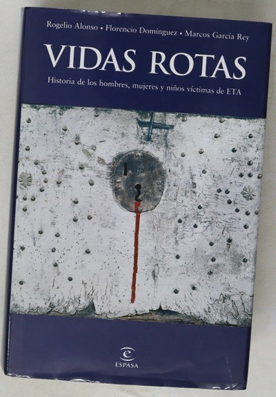 Vidas rotas : historia de los hombres, mujeres y niños víctimas de ETA