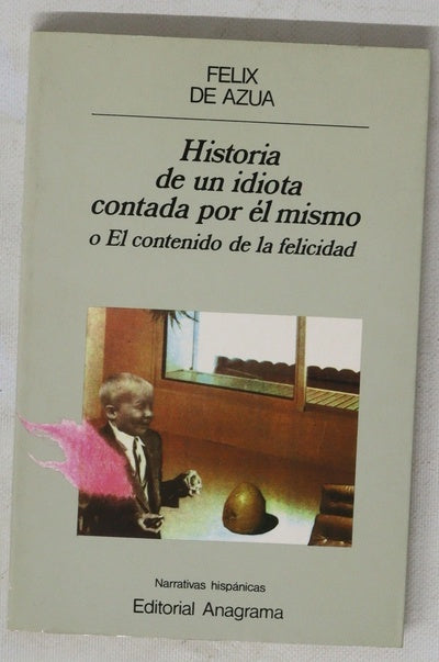 Historia de un idiota contada por él mismo o El contenido de la felicidad
