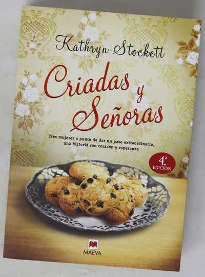 Criadas y Señoras : tres mujeres a punto de dar un paso extraordinario, una historia con corazón y esperanza