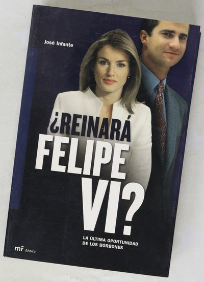¿Reinará Felipe VI? la última oportunidad de los Borbones