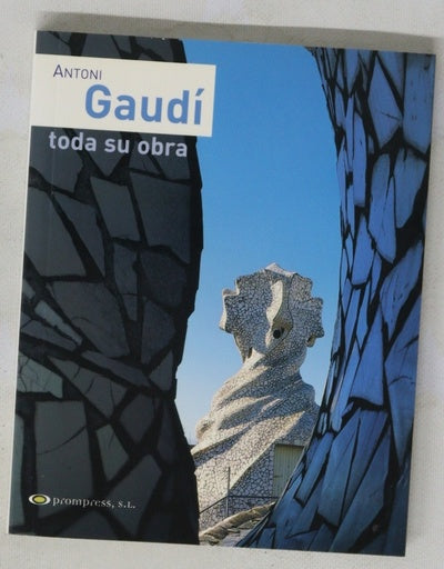Antoni Gaudí toda su obra