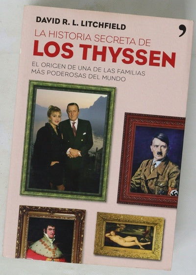 La historia secreta de los Thyssen el origen de una de las familias más poderosas del mundo