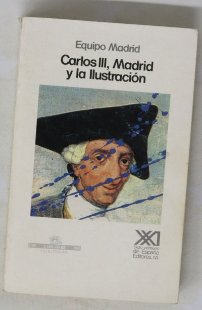 Carlos III, Madrid y la Ilustración contradicciones de un proyecto reformista