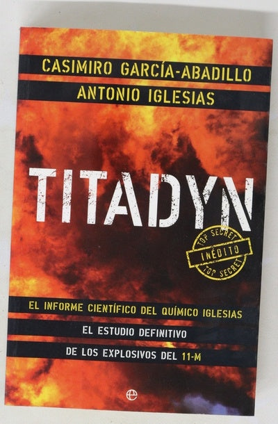 Titadyn el informe científico del químico Iglesias : el estudio definitivo de los explosivos del 11-M