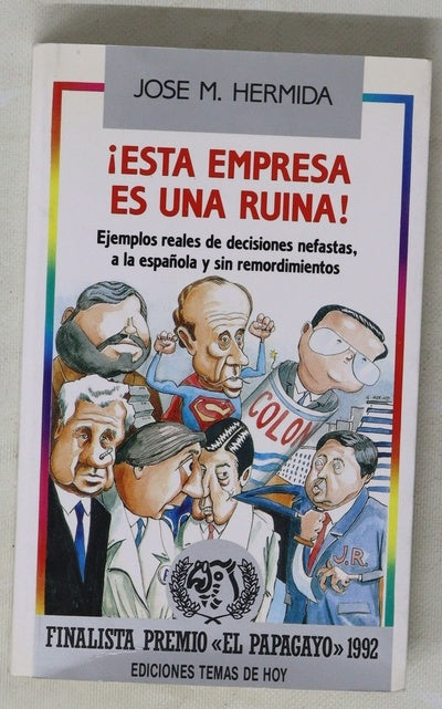 ¡Esta empresa es una ruina! ejemplos reales de decisiones nefastas, a la española y sin remordimientos
