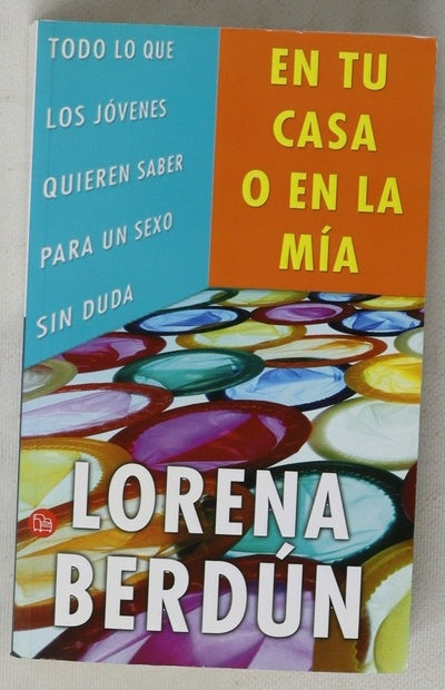 En tu casa o en la mía todo lo que los jóvenes quieren saber para un sexo sin duda