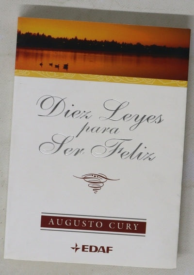 Diez leyes para ser feliz herramientas para enamorarse de la vida