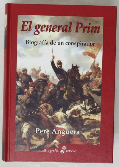 El general Prim biografía de un conspirador