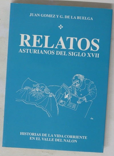 Relatos asturianos del siglo XVII historias de la vida corriente en el valle del Nalón