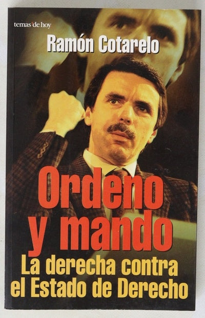 Ordeno y mando la derecha contra el estado de derecho