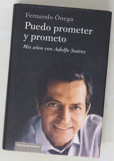 Puedo prometer y prometo : mis años con Adolfo Suárez