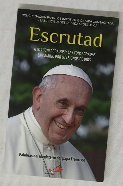 Escrutad :a los consagrados y las consagradas en camino por los signos de Dios : palabras del Magisterio del papa Francisco