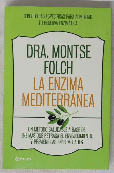 La enzima mediterránea : un método saludable a base de enzimas que retrasa el envejecimiento y previene las enfermedades