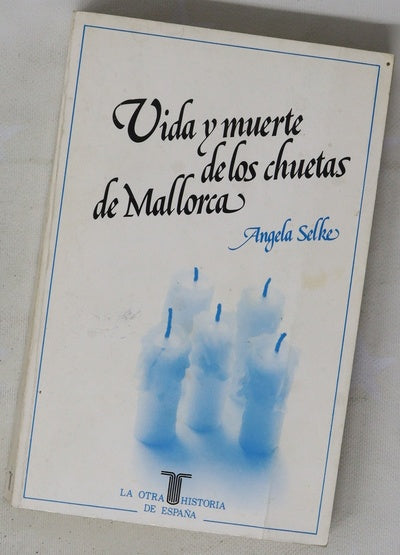 Vida y muerte de los chuetas de Mallorca