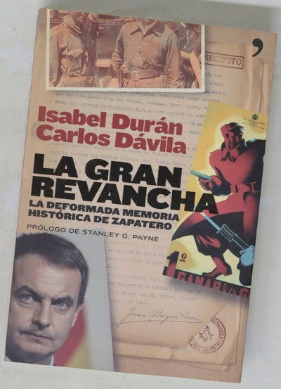 La gran revancha la deformada memoria histórica de Zapatero