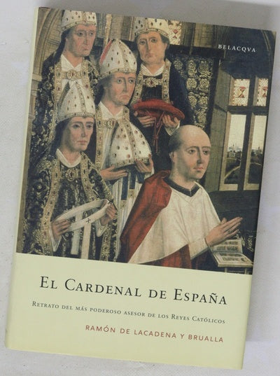 El cardenal de España retrato del más poderoso asesor de los Reyes Católicos