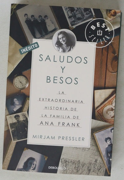 Saludos y besos : la extraordinaria historia de la familia de Ana Frank