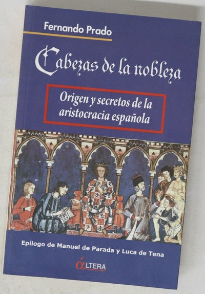 Cabezas de la nobleza origen y secretos de la aristocracia española
