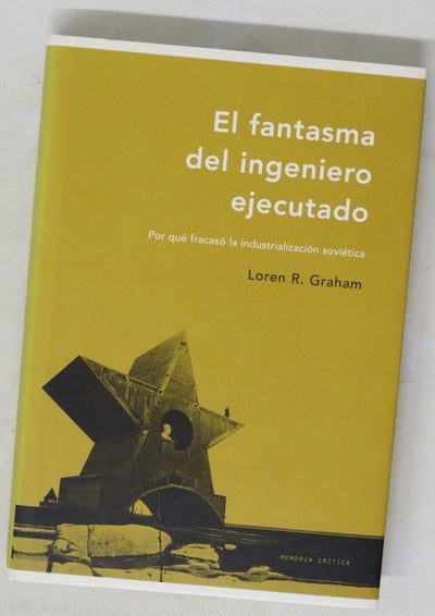 El fantasma del ingeniero ejecutado por qué fracasó la industrialización soviética