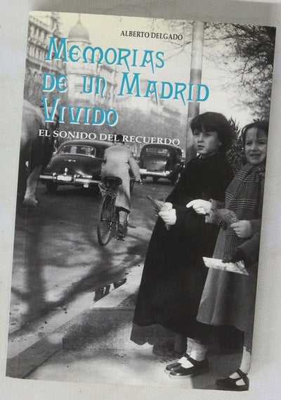 Memorias de un Madrid vivido el sonido del recuerdo