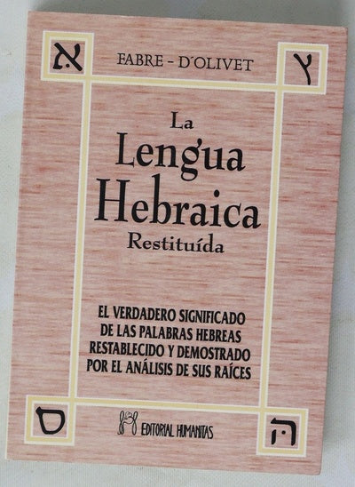 La lengua hebraica restituída y el verdadero significado de las palabras hebreas restablecido y demostrado por el análisis de sus raíces