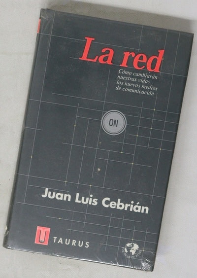 La red cómo cambiarán nuestras vidas los nuevos medios de comunicación : un informe al Club de Roma