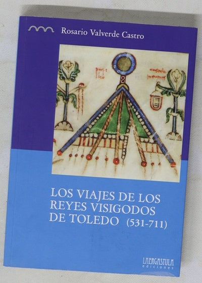 Los viajes de los reyes visigodos de Toledo (531-711)
