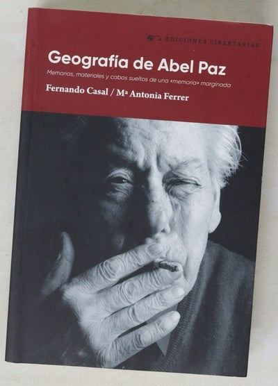 Geografía de Abel Paz : memorias, materiales y cabos sueltos de una "memoria" marginada