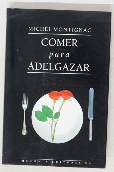 Comer para adelgazar o Los secretos de la nutrición