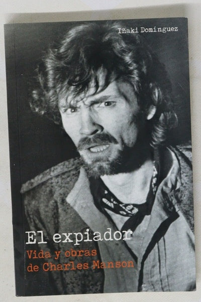 El expiador : vida y obras de Charles Manson