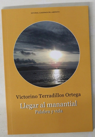 Llegar al manantial : palabra y vida