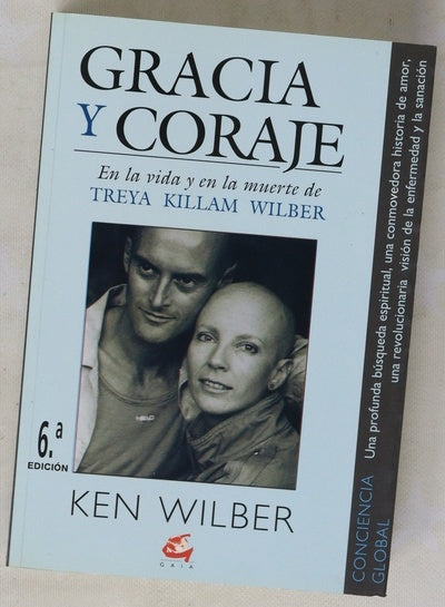 Gracia y coraje en la vida y en la muerte de Treya Killam Wilber