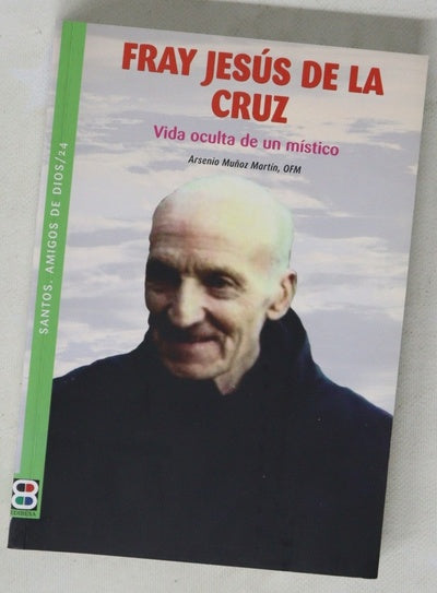 Fray Jesús de la Cruz : franciscano : vida oculta de un místico