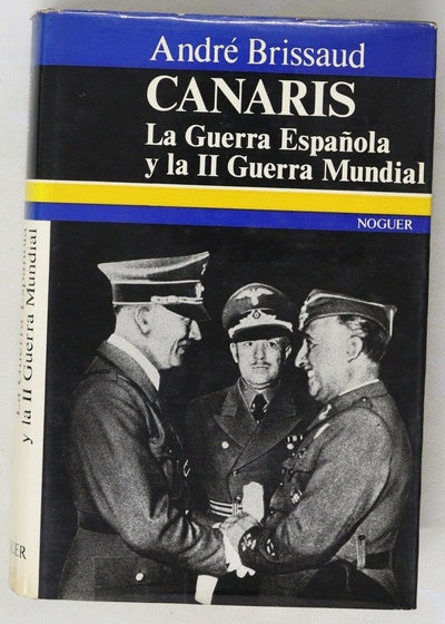 Canaris La Guerra Española y la II Guerra Mundial