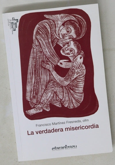 La verdadera misericordia : carta de Francisco de Asís a un ministro