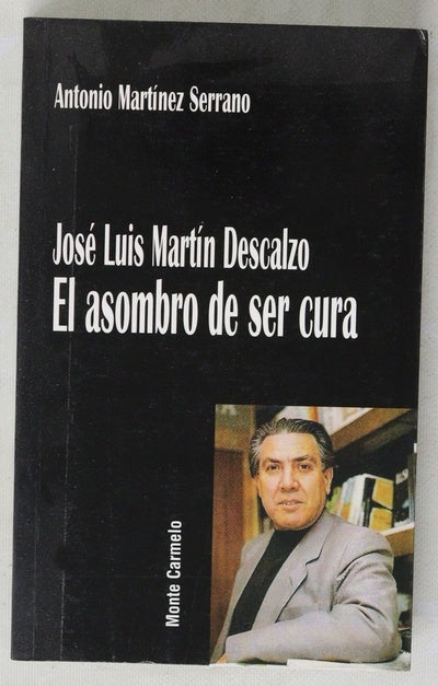 José Luis Martín Descalzo el asombro de ser cura