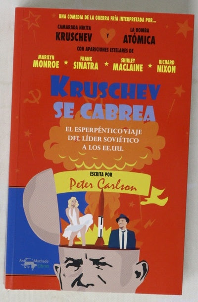 Kruschev se cabrea : el esperpéntico viaje del líder soviético a los EE.UU.