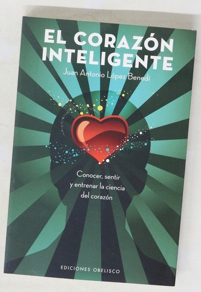 El corazón inteligente conocer, sentir y entrenar la ciencia del corazón