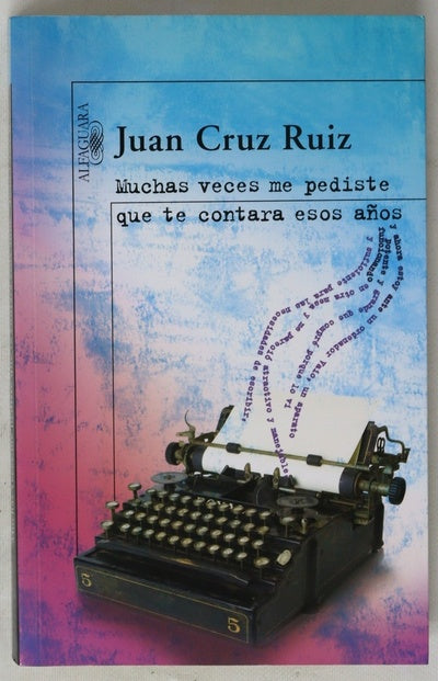 Muchas veces me pediste que te contara esos años