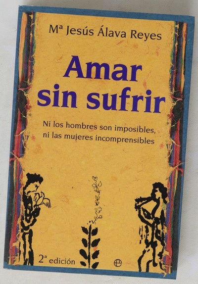 Amar sin sufrir ni los hombres son imposibles, ni las mujeres incomprensibles