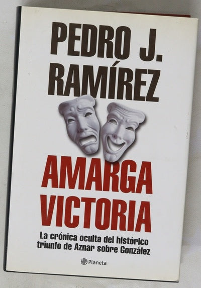 Amarga victoria la crónica oculta del histórico triunfo de Aznar sobre González