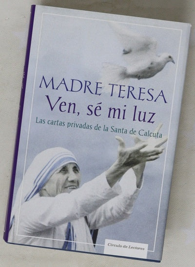 Ven, sé mi luz las cartas privadas de la Santa de Calcuta